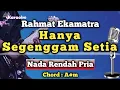 Download Lagu Hanya Segenggam Setia - Rahmat Ekamatra (Karaoke Version) Nada Rendah Pria