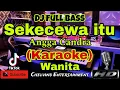 Lagu SEKECEWA ITU (KARAOKE) Dj Tiktok Full Bass || Nada Wanita || A minor