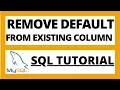 Remove or drop DEFAULT constraint from existing column of a table in Mysql