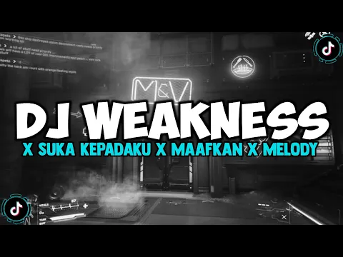 Download MP3 DJ WEAKNESS X SUKA KEPADAKU X MAAFKAN X MELODY DJ DANVATA VIRAL TIKTOK 2024