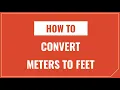How to Convert Meters to Feet and Feet to Meters