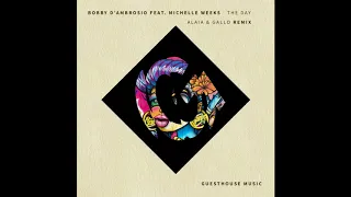 bobby dambrosio u0026 michelle weeks the day alaia u0026 gallo remix