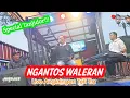 Download Lagu NGANTOS (VERSI DOGDOR) WALERAN JURUJUS LIVE ANGKRINGAN TEH ITA