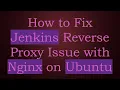 How to Fix Jenkins Reverse Proxy Issue with Nginx on Ubuntu