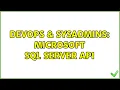 DevOps SysAdmins Microsoft SQL Server API 5 Solutions