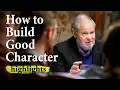 How to Build Good Character - Aristotle s Ethics Highlights Ep 5