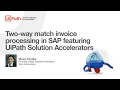 Two-way match invoice processing in SAP featuring UiPath Solution Accelerators
