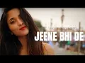Download Lagu Jeene Bhi De - Female Version | Dil Sambhal Ja Zara | Suprabha KV