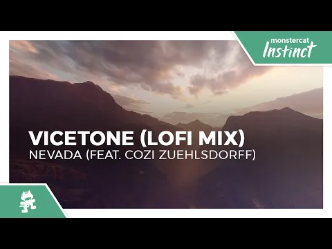 Download MP3 Vicetone - Nevada (Vicetone Lofi Mix) (feat. Cozi Zuehlsdorff) [Monstercat Release]