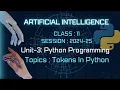 Python Programming Tokens ARTIFICIAL INTELLIGENCE Class-11 AI Unit-3 Python