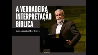 A Verdadeira Interpretação Bíblica   Augustus Nicodemus