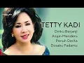 Download Lagu TETTY KADI, The Very Best Of, Vol.7 : Diriku Berjanji - Angin Menderu - Penuh Derita - Dosaku Padamu