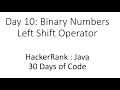 Day 10 Binary Numbers Left Shift Operator HackerRank Java 30 Days of Code