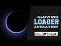 Glowing Loader Animation Pure CSS3 HTML5 CSS3 Full Tutorial