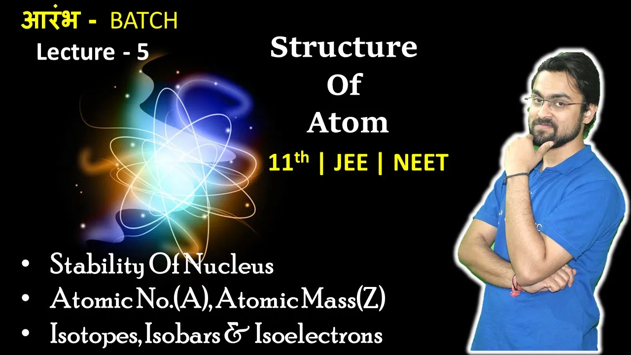 Structure Of Atom |आरंभ Batch| Stability Of Nucleus | AN, AM, Isotopes, Isobars, Isoelectrons|Part 5