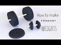 How to make fondant WEIGHTS
