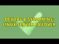 DevOps SysAdmins Linux server failover 2 Solutions