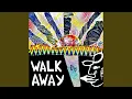 Walk Away