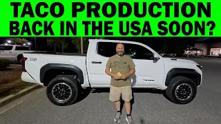 Toyota Is Bringing TACOMA Production Back To USA My Thoughts As To Why