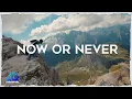 Download Lagu Now or Never - Official Music Video