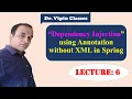 How to create Dependency Injections program using Annotation Dr Vipin Classes