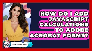 How Do I Add JavaScript Calculations To Adobe Acrobat Forms - Design Tool Unlocked