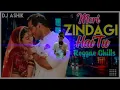Lagu Meri Zindagi Hai Tu - Reggae Chill | Dj Ashik X WestXide Produxtionz