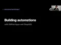 Building automations with GitHub Apps and Grap L - GitHub Satellite 2020
