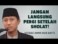 Download Lagu Setelah Sholat, Jangan Langsung Pergi! Ini Rahasianya - Ustadz Ammi Nur Baits