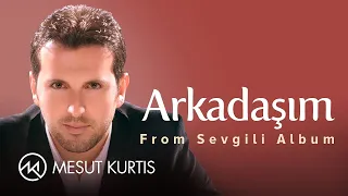 Mesut Kurtis Arkadaşım Official Lyric Video 