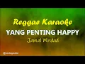 Yang Penting Hepi (Suka Suka Nyanyi Dipinggir Jalan) Karaoke Reggae | Jamal Mirdad | Rastaqpulse