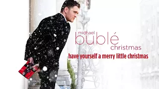Michael Bublé Have Yourself A Merry Little Christmas Official HD  Michael Bublé Have Yourself A Merry Little Christmas Official HD