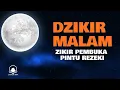 Download Lagu DZIKIR MALAM HARI   Dzikir malam hari , Zikir pembuka pintu rezeki MP3