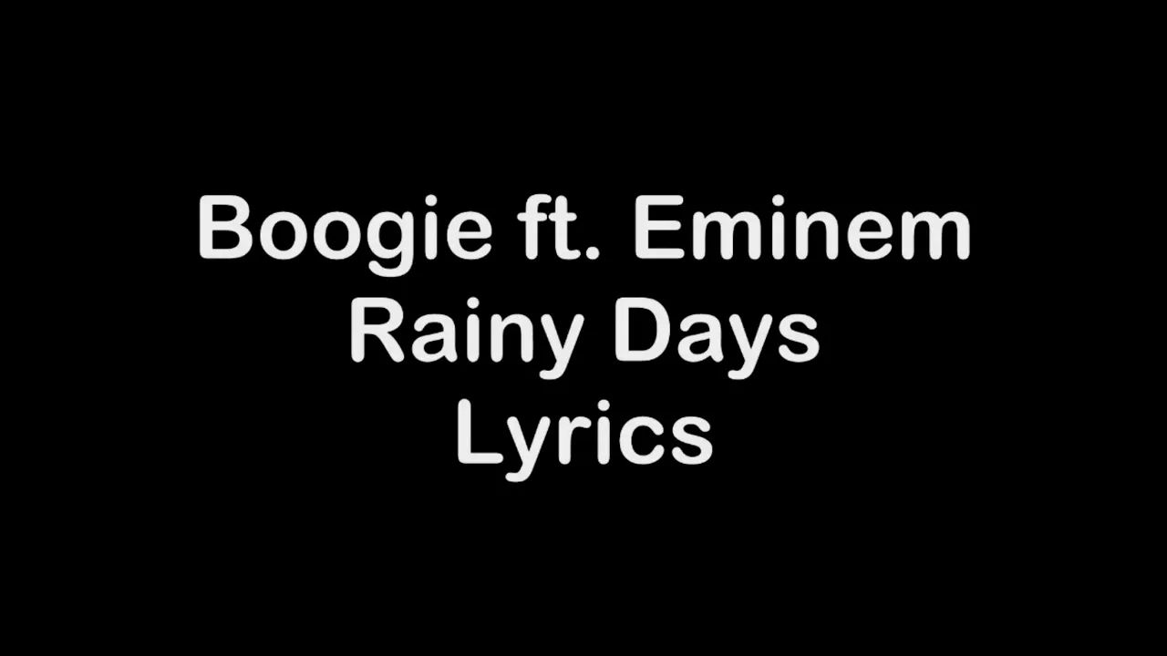 Boogie ft Eminem - Rainy Days [Lyrics]