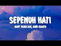Download Lagu Rony Parulian, Andi Rianto – Sepenuh Hati (Lirik) Viral Tiktok