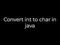 Java Convert int to char in java 5solution