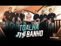 Download Lagu TOALHA DE BANHO - BANDA UNIVERSITÁRIA