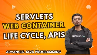 7 1 1 Servlets Web Container Servlets Life Cycle Servlet APIs Advanced Java Programming