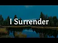 Download Lagu Hillsong Worship - I Surrender || [Mix lyrics] - Charity Gayle, Tyasta Pangalila, Casting Crowns