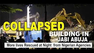 collapsed building in jabi abuja nigerian agencies rescued more lives at night