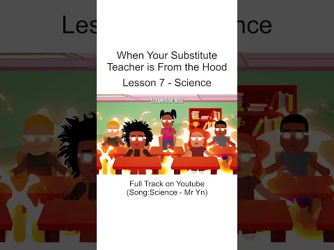 When Your Substitute Teacher Is From The Hood - Science Class
