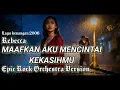 Lagu MAAFKAN AKU MENCINTAI KEKASIHMU – REBECCA | Cover Rock Metal Orchestra Epic Version by D FACHRI