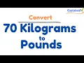How to Convert 70 Kilograms to Pounds 70kg to lbs