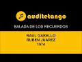 BALADA DE LOS RECUERDOS - RAUL GARELLO - RUBEN JUAREZ - 1974 - TANGO CANTATO