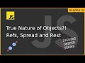 Ep11 - The True Nature of JS Object Intro to Spread and Rest