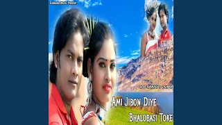 ami jibon diye bhalobasi toke