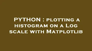 PYTHON plotting a histogram on a Log scale with Matplotlib
