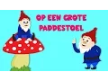 Download Lagu Nederlandse Kinderliedjes | Op Een Grote Paddestoel  etc.