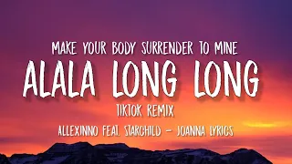 Download alala long long tiktok remix | make your body surrender to mine (Joanna Extended Version) MP3