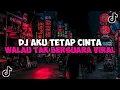 Download Lagu DJ AKU TETAP CINTA WALAU TAK BERSUARA || DJ KARNA SU SAYANG JEDAG JEDUG MENGKANE VIRAL TIKTOK